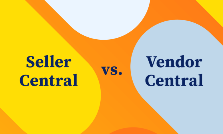 Amazon Seller Central vs. Vendor Central: Key Differences Explained